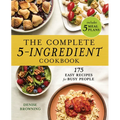 The Complete 5-Ingredient Cookbook: 175 Easy Recipes for Busy People