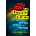 The People's Platform: Taking Back Power and Culture in the Digital Age
