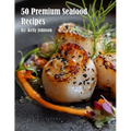50 Premium Seafood Recipes
