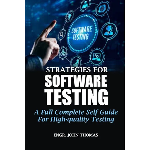 Strategies for Software Testing: A Full Complete Self Guide For High-quality Testing