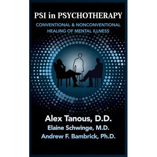 Psi in Psychotherapy: Conventional & Nonconventional Healing of Mental Illness