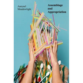 Assemblage and Appropriation: Found Objects, Recycled Materials, and the Narrative Potential of Installation
