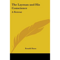 The Layman and His Conscience: A Retreat
