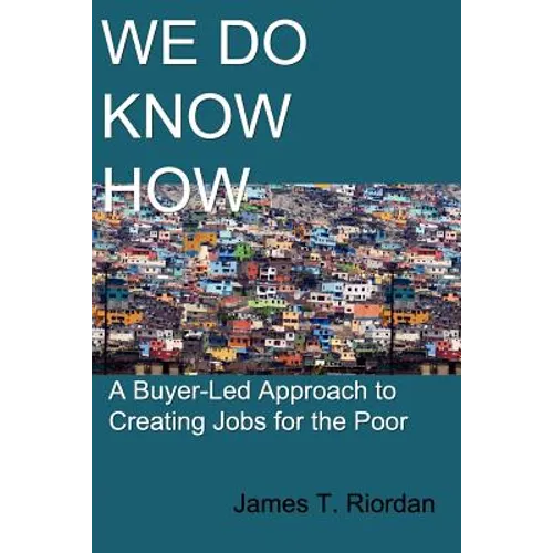 We Do Know How: A Buyer-Led Approach to Creating Jobs for the Poor