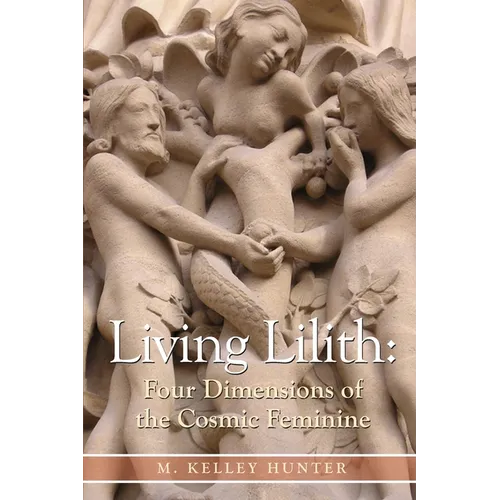 Living Lilith: Four Dimensions of the Cosmic Feminine