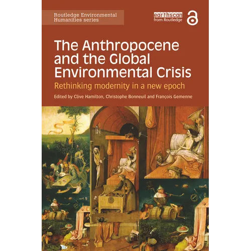 The Anthropocene and the Global Environmental Crisis: Rethinking Modernity in a New Epoch