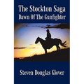 The Stockton Saga: Dawn of the Gunfighter