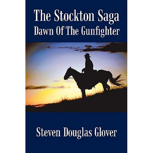 The Stockton Saga: Dawn of the Gunfighter