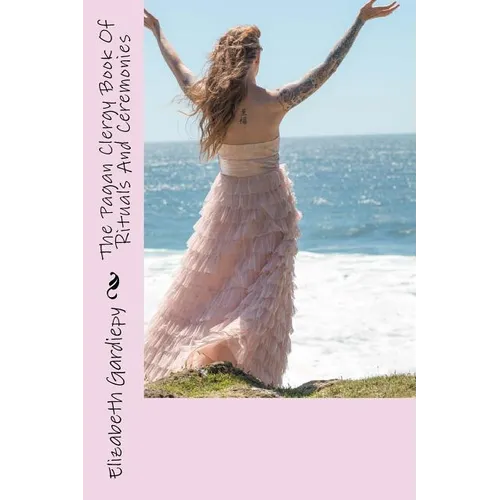 The Pagan Clergy Book Of Rituals And Ceremonies