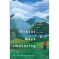 Chiapas Maya Awakening: Contemporary Poems and Short Stories