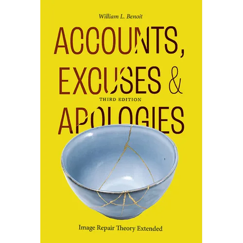 Accounts, Excuses, and Apologies: Image Repair Theory Extended