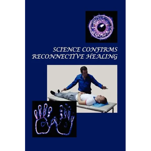 Science Confirms Reconnective Healing: Frontier Science Experiments