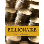 Billionaire: How the Worlds Richest Men and Women Made Their Fortunes