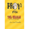 Pray for Your Children: Never Give Up On Your Children
