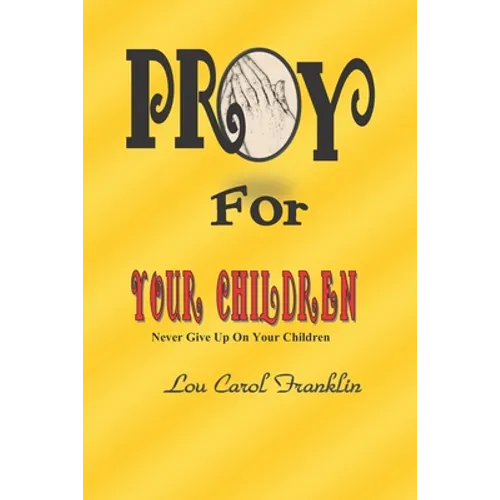 Pray for Your Children: Never Give Up On Your Children