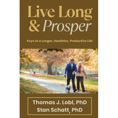 Live Long & Prosper: Keys to a Longer, Healthier, Productive Life