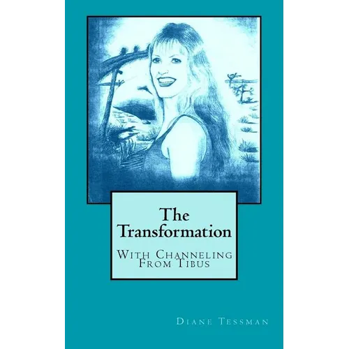The Transformation: With Channeling From Tibus