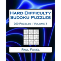 Hard Difficulty Sudoku Puzzles Volume 4: 200 Hard Sudoku Puzzles For Advanced Players