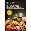 Dukan Recipes: MAIN COURSE - 60+ Breakfast, Lunch, Dinner and Dessert Recipes for a high protein diet