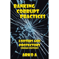 Banking Corrupt Practices: Looters and Protectors (Indian Edition)