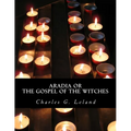 Aradia or The Gospel of the Witches