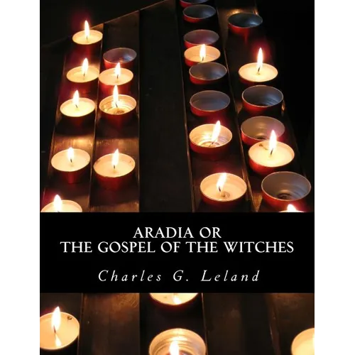 Aradia or The Gospel of the Witches