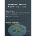 SolidWorks CAM 2024 Black Book: (Colored)
