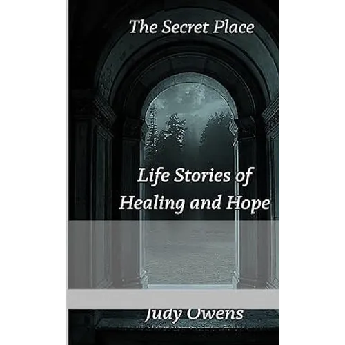 The Secret Place: Life Stories of Healing and Hope