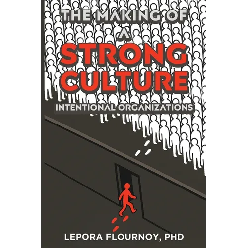 The Making of a Strong Culture: Intentional Organizations