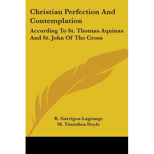 Christian Perfection And Contemplation: According To St. Thomas Aquinas And St. John Of The Cross
