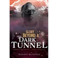 Glory Beyond A Dark Tunnel: Donray McDuffie "True Stories"