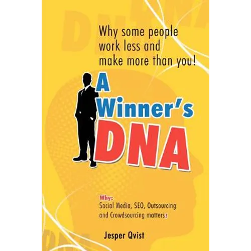 A Winner's DNA: Why some people work less and make more than you!