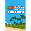 Verbs in European Portuguese: Become your own verb conjugator!