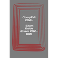 CompTIA CSA+. Exam Guide (Exam CS0-001): Cybersecurity Analyst Certification