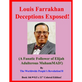Louis Farrakhan Deceptions Exposed!: (A Fanatic Follower of Elijah Adulterous MuhamMAD!)