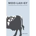 Moo-Lah-Gy: Uncovering the Secret Cash Cow Hidden in Your Brand