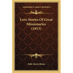 Love Stories Of Great Missionaries (1913)