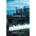 Tuning In: The Inner Practice of the Soulful Artist through Music