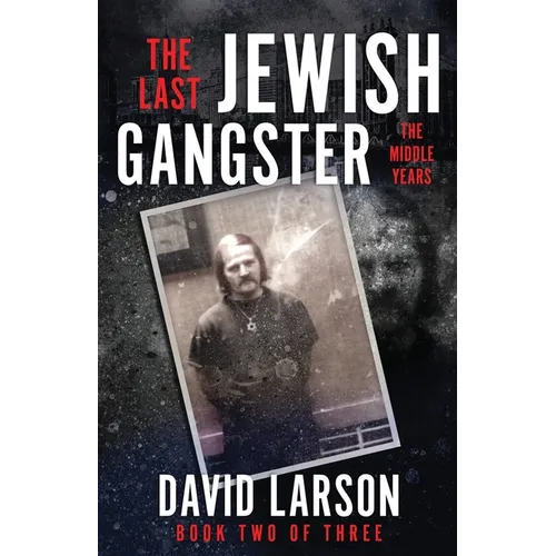 The Last Jewish Gangster: The Middle Years