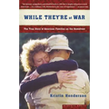 While They're at War: The True Story of American Families on the Homefront