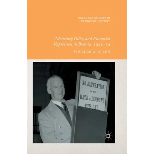 Monetary Policy and Financial Repression in Britain, 1951-59