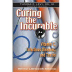 Curing the Incurable: Vitamin C, Infectious Diseases, and Toxins - Paperback