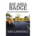 Bay Area Badge: My Life in Law Enforcement