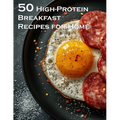 50 High-Protein Breakfast Recipes for Home