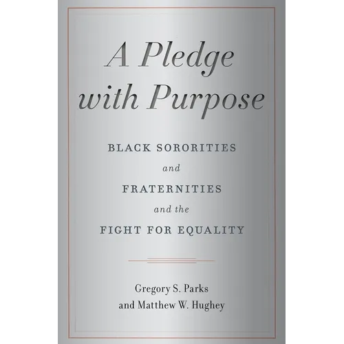 A Pledge with Purpose: Black Sororities and Fraternities and the Fight for Equality