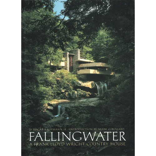 Fallingwater: A Frank Lloyd Wright Country House