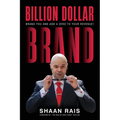 Billion Dollar Brand: Brand YOU and Add a Zero to Your Revenue!