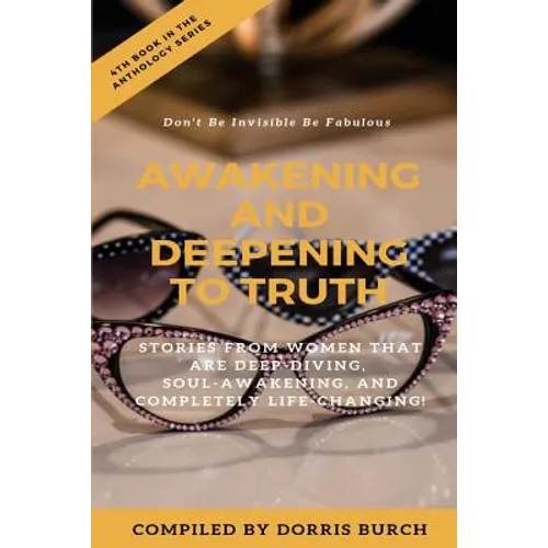 Don't Be Invisible Be Fabulous: Awakening and Deepening to Truth