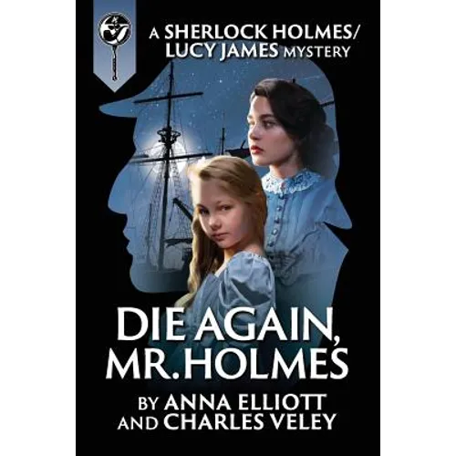Die Again, Mr. Holmes: A Sherlock Holmes and Lucy James Mystery