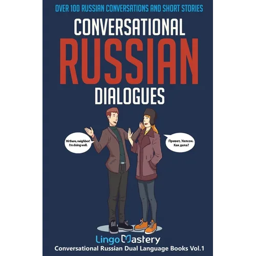 Conversational Russian Dialogues: Over 100 Russian Conversations and Short Stories - Paperback